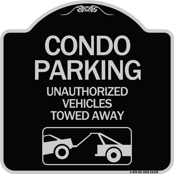 Signmission Condo Parking Unauthorized Vehicles Towed Away Heavy-Gauge Aluminum Sign, 18" x 18", BS-1818-24238 A-DES-BS-1818-24238 - main